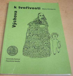 Marie Königová - Výchova k tvořivosti (2004) PODPIS AUTORKY !!!