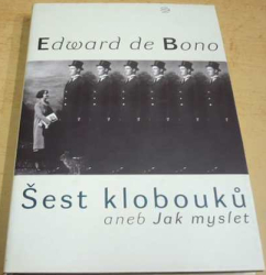 Edward de Bono - Šest klobouků aneb Jak myslet (1997)