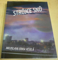 Miloslava Erika Veselá - Strůjce snů (2016)