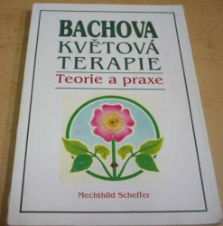 Mechthild Scheffer - Bachova květová terapie (1994)