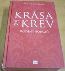 Sarah Dunant - Krása a krev rodiny Borgiů (2014)