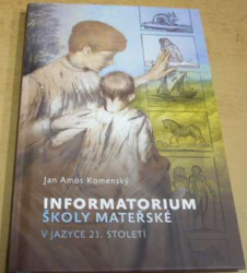 Jan Amos Komenský - Informatorium školy mateřské v jazyce 21. století (2020)