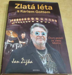 Jan Žižka - Zlatá léta s Karlem Gottem - Čtvrt století za zády Mistra (2020) PODPIS AUTORA !!!