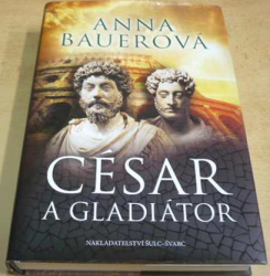 Anna Bauerová - César a gladiátor (2018)