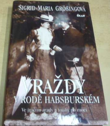 Sigrid-Maria Größingová - Vraždy v rodě habsburském (2003)