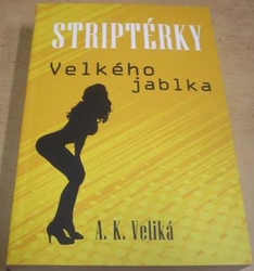 A. K. Veliká - Striptérky Velkého jablka (2019)