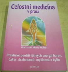 Waltraud-Maria Hulke - Celostní medicína v praxi (2006)