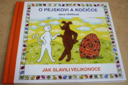 Jana Uhlířová - O pejskovi a kočičce - Jak slavili Velikonoce (2018)