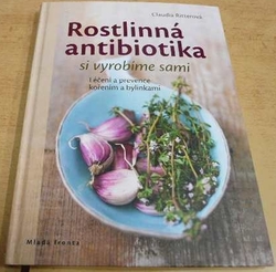 Claudia Ritterová - Rostlinná antibiotika si vyrobíme sami - Léčení a prevence kořením a bylinkami (2018)