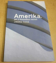 Jindra Tichá - Amerika, jak ji Kolumbus neznal  (2003)