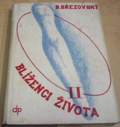 Bohuslav Březovský - Blíženci života (1940)