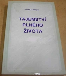 James T. Mangan - Tajemství plného života (1996)