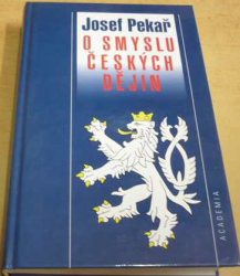 Josef Pekař - O smyslu českých dějin (1999)