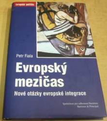 Petr Fiala - Evropský mezičas – Nové otázky evropské integrace (2007)