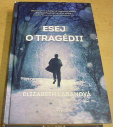 Elizabeth LaBanová - Esej o tragédii (2014)