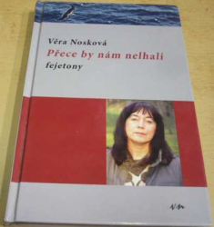 Věra Nosková - Přece by nám nelhali (2010) PODPIS AUTORKY !!!