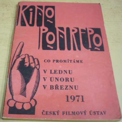 KINO PONREPO. Co promítáme v lednu, v únoru, v březnu 1971 (1971)