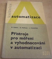 Karel Kabeš - Přístroje pro měření a vyhodnocování v automatizaci (1966)