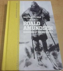 Hans Olav Thyvold - Roald Amundsen Conqueror of the Suoth Pole (2007) anglicky