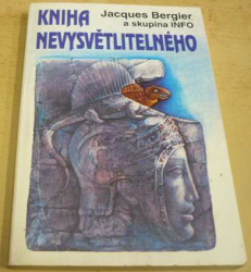 Jacques Bergier - Kniha nevysvětlitelného (1995)