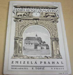 V. V. Štech - Zmizelá Praha I. Umělecké památky I. (1918)