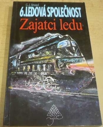 Georges Jean Arnaud - 6. Ledová společnost. Zajatci ledu  (1993)