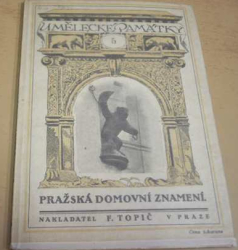 V. V. Štech - Pražská domovní znamení. Umělecké památky 5. (1916)