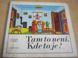 Nataša Tanská - Tam to není. Kde to je? (1981) leporelo