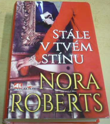 Nora Roberts - Stále v tvém stínu (2017)