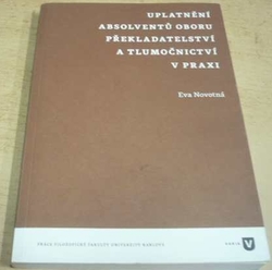 Eva Novotná - Uplatnění absolventů oboru překladatelství a tlumočnictví v praxi (2013)