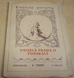 V. Vojtíšek - Zmizelá Praha II. Podskalí. Umělecké památky 12. (1918)