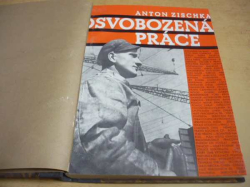 Anton Zischka - Osvobozená práce (1943)