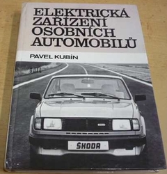 Pavel Kubín - Elektrická zařízení osobních automobilů (1985)