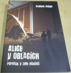 Oldřich Janeba - Alice v oblacích: Poprask v zemi Indiánů (2014)