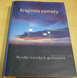 Krajinou samoty: Povídky lotyšských spisovatelek (2006)