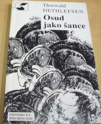 Thorwald Dethlefsen - Osud jako šance (1992)