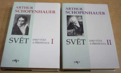 Arthur Schopenhauer - Svět jako vůle a představa I. a II. díl. (1998)