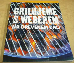 Jamie Purviance - Grilujeme s Weberem na dřevěném uhlí (2011)