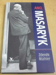 Zdeněk Mahler - Ano, Masaryk (2005)