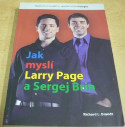 Richard L. Brandt - Jak myslí Larry Page a Sergej Brin (2010)