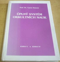 Cyron Damon - Úplný systém okkultních nauk - kniha V. a VI. (1993)