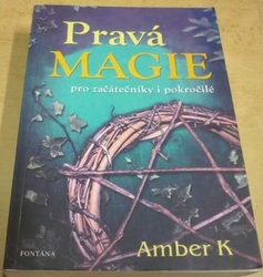 Amber K - Pravá magie - pro začátečníky i pokročilé (2006)