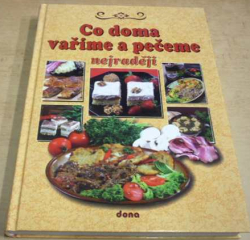 Vladimír Doležal - Co doma vaříme a pečeme nejraději (2008)