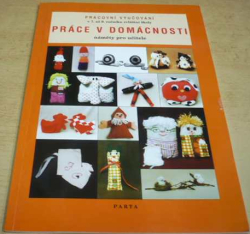 Marie Kirilenková - Práce v domácnosti. Pracovní vyučování v 7. až 9. ročníku zvláštní školy. Náměty pro učitele (1998)