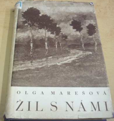 Olga Marešová - Žil s námi (1946)