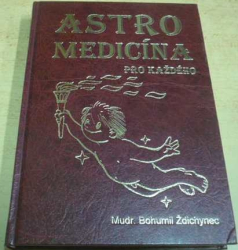 Bohumil Ždichynec - Astromedicína pro každého (2004)