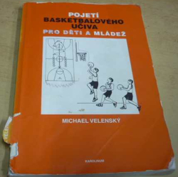 Michael Velenský - Pojetí basketbalového učiva pro děti a mládež (2008)