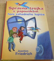 Joachim Friedrich - Správná trojka s papouškem honí záhadného lupiče (2008)