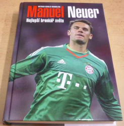 Dietrich Schulze-Marmeling - Manuel Neuer: Nejlepší brankář světa (2018)