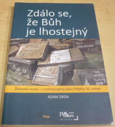 Adam Drda - Zdálo se, že Bůh je lhostejný (2013)